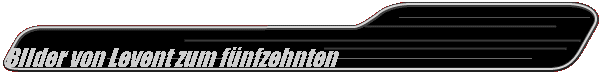 Bilder von Levent zum f�nfzehnten